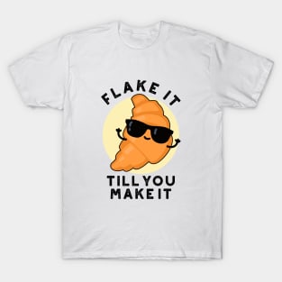 Flake It Till You Make It Cute Pastry Pun T-Shirt